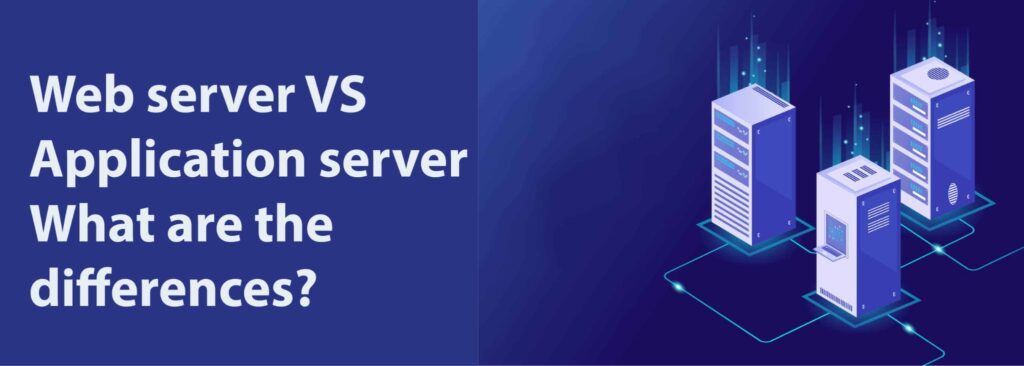 Web Server VS Application Server What Are The Differences? - Technewsgather