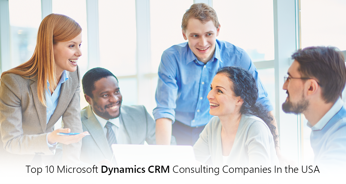 Top 10 Microsoft Dynamics CRM Consulting Companies In The USA