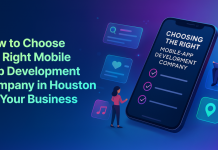 How to Choose the Right Mobile App Development Company in Houston for Your Business