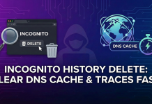 Incognito History Delete: Clear DNS Cache & Traces Fast (2026 Guide) Incognito History Delete
